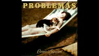 PROBLEMAS (Trouble Cover Espa&ntilde;ol) - Te echo de menos 🐾