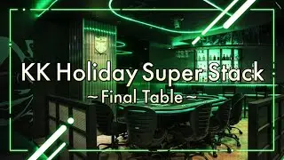 9/21 KK Holiday Super Stack 【Final Table】