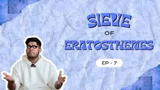 EP - 7 - Magic of Primes | Sieve of Eratosthenes (Efficient Prime Generation)