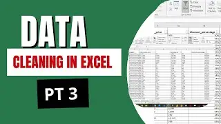 Data Cleaning in Excel. Pt 3
