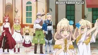 With Nina's help, Rein defeats the demon saving the Kingdom of Horizon - Beast Tamer Ep12