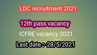 LDC job vacancy 2021 I 12th pass job I ICFRE Vacancy 2021