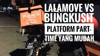 LALAMOVE VS BUNGKUSIT | INCOME PART-TIME SELEPAS OFFICE HOURS UNTUK SEHARI |