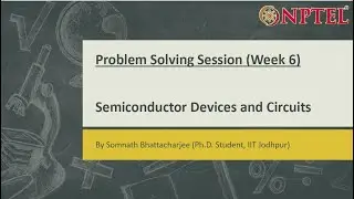 Semiconductor Devices and Circuits || Problem Solving Session (Week-6)