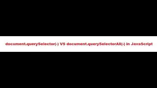 document.querySelector(-) VS document.querySelectorAll(-) in JavaScript