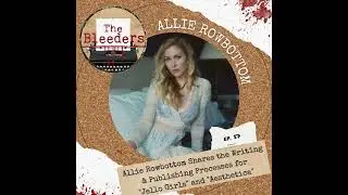 Allie Rowbottom Shares Her Writing & Publishing Processes for 