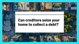 Can creditors seize your home to collect a debt?