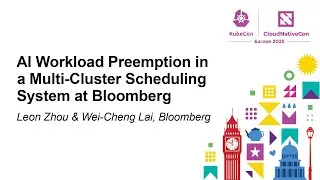 AI Workload Preemption in a Multi-Cluster Scheduling System at Bloomberg - Leon Zhou & Wei-Cheng Lai