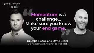Dr. Jake Sloane and David Segal: Creating the #1 Podcast in the Aesthetics Industry