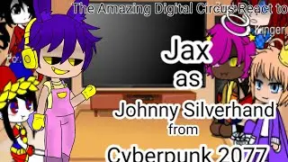 The Amazing Digital Circus React to Jax as Johnny Silverhand from Cyberpunk 2077//REQUESTED