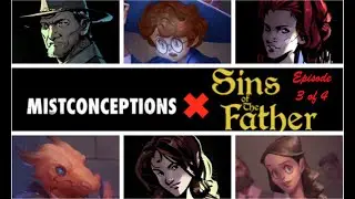 Mistconceptions x Sins of the Father Episode 3