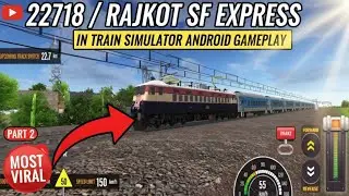 Extreme Speed! 22718 Rajkot SF Express | Train Simulator Android Gameplay (Part 2)