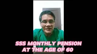 SSS MONTHLY PENSION AT THE AGE OF 60