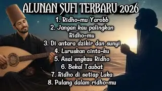 ALUNAN SUFI TERBARU 2026 || JANGAN KAU PALINGKAN RIDHO-MU, YAA ROBB @AlunanSantuy1206 