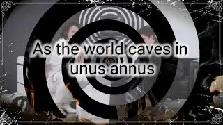 As the world caves in/Unus Annus tribute (Please check description)