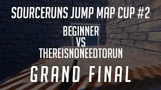 SourceRuns Half-Life Jump Map Cup #2 - GRAND FINAL - Beginner vs ThereIsNoNeedToRun