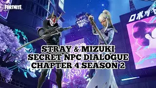 STRAY & MIZUKI SECRET NPC DIALOGUE - Fortnite Chapter 4 Season 2