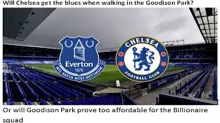 Everton vs Chelsea preview.