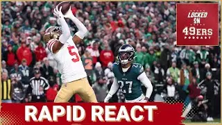 RAPID REACT: 49ers IMPROBABLE 23-19 Wildcard Playoff WIN at Philadelphia Eagles
