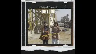 Hustling - Jeevika Ft. Yanki Lama  Produced by  @yarchabeatz | Official Music Video| PROJECT UNITED