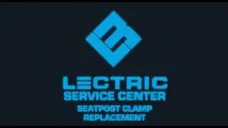 Сервисный центр Lectric | Установка зажима подседельного штыря