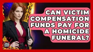 Can Victim Compensation Funds Pay For A Homicide Funeral? - True Crime Lovers