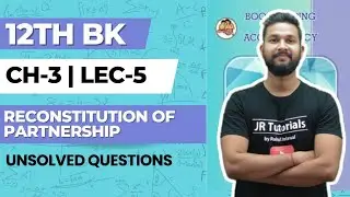 12th BK | Chapter 3 | Reconstitution of Patnership | Lecture 5 | Maharashtra Board |