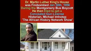 Dr. King's house was Firebombed Jan. 1956 during Bus Boycott. Tried to get Concealed Gun License