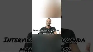 Interviewing a muganda man is not easy