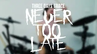 Three Days Grace - Never Too Late (Drum Cover)