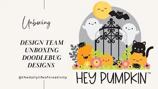 Unboxing Design Team | Hey Pumpkin 🎃 Collection| Halloween| Doodlebug Designs