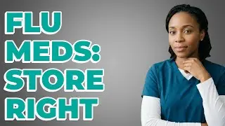 Does Flu Medication Require Special Storage Conditions?