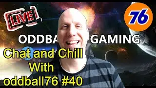 🔴 Chat and Chill with oddball76 Gaming Live stream - Part 40 - 2021🔴