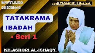 KH. ASRORI AL-ISHAQY || TATAKRAMA IBADAH. part1