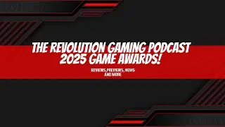 The Revolution Podcast 2025 Game Awards
