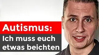 Das beichte ich euch: Ich habe einen großen Fehler gemacht (als Autist)