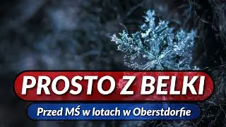 MAGAZYN PROSTO Z BELKI - wydanie specjalne przed MŚ w lotach narciarskich - kto ma szanse na tytuł?