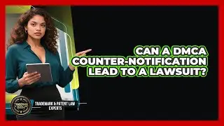 Can A DMCA Counter-notification Lead To A Lawsuit? - Trademark and Patent Law Experts