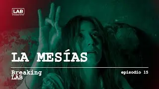 LA MESÍAS | Breaking LAB #15