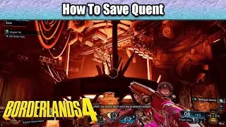 How To Save Quent | Borderlands 4