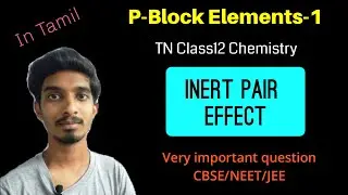 Inert Pair Effect|P-Block Elements-1|Class12|Chemistry
