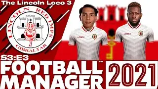 The Lincoln Loco 3 | FM21 | GIBRALTARS NEW STARS | Football Manager 2021 | S03 E03