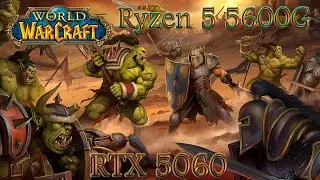 RTX 5060 -- Ryzen 5 5600G -- World of Warcraft FPS Test