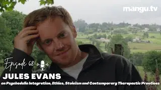 Jules Evans on Psychedelic Integration, Ethics, Stoicism and Contemporary Therapeutic Practices
