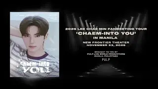 2025 LEE CHAE MIN FANMEETING TOUR ‘Chaem-into you’ in MANILA After Movie