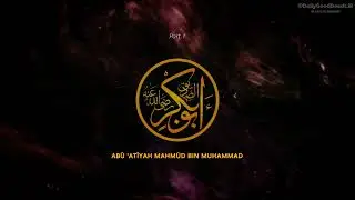 The Life Of Abū Bakr As-Sidīq - Part 1 | Abū 'Atīyah Mahmūd bin Muhammad