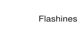 How to pronounce Flashiness