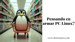 Pensando en armar PC Linux - Presupuestos con hardware compatible