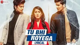Tu Bhi Royega - Lyrical | Bhavin, Sameeksha, Vishal| Jyotica Tangri, Vivek Kar