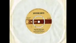 Spitfire Boys - British Refugee - 1977